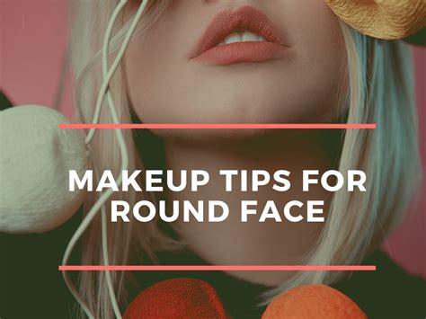 7 useful makeup tips for round face