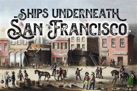 Why There Are Gold Rush Era Ships Still Buried Under Downtown San