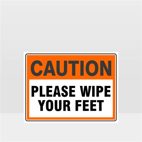 Caution Please Wipe Your Feet Sign Caution Signs Hazard Signs Nz