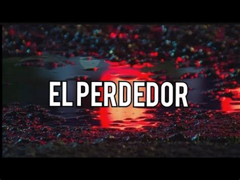 El Perdedor Enrique Iglesia Y Antonio Marc Sol S Letra Youtube