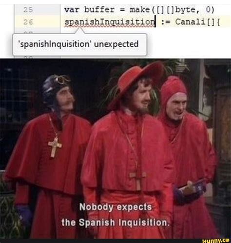 Make nobody expects the spanish inquisition monty python memes or upload your own images to make custom memes. 'spanishlnquisition' unexpected Nobody expects the Spanish ...