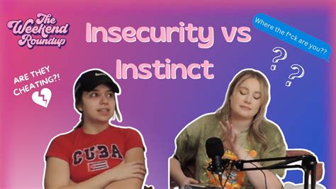 Insecurity Vs Instinct The Weekend Roundup Podcast Youtube