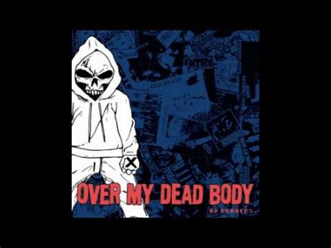 Over my dead body is a song by canadian rapper drake from his second studio album, take care (2011). Over My Dead Body - No Barriers, No Borders - YouTube