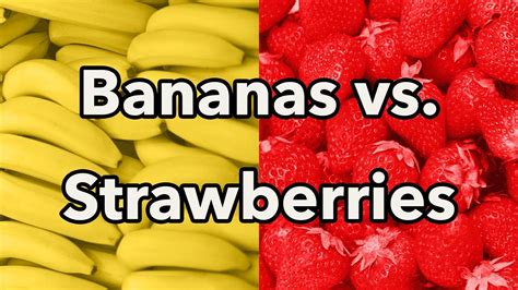 Bananas Vs Strawberries Which Is Better Youtube