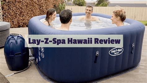 Lay Z Spa Hawaii Ultimate Review Inflatable Hot Tub Guide