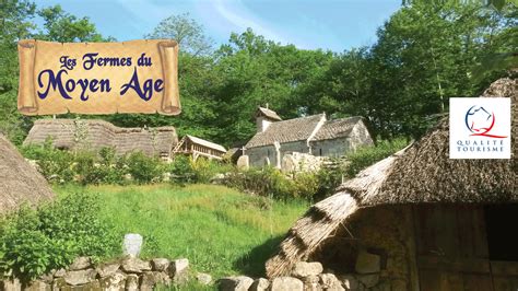 Les Fermes Du Moyen Ageun Village Médiéval Unique En France Au Cœur