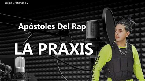 La Praxis Apostoles Del Rap Letra Video Lyrics Youtube