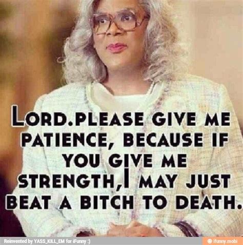 Well All Have These Days Madea Funny Quotes Madea Humor Madea Quotes