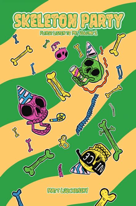 Skeleton Party Please Listen To Me Vol 1 By Mattie Lubchansky Goodreads