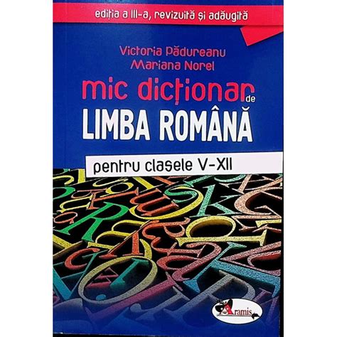 Mic Dictionar De Limba Romana Pentru Clasele V Xii