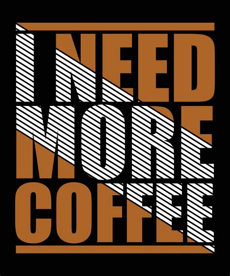 I Need More Coffee Inspirational Quote Hand Drawn T Shirt Banner