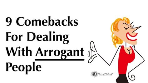 9 Comebacks For Dealing With Arrogant People Arrogant People Quotes