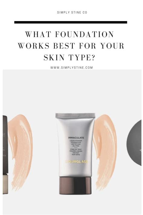 The Best Foundation For Your Skin Type Simply Stine