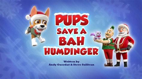 Pups Save A Bah Humdinger Paw Patrol Wiki Fandom