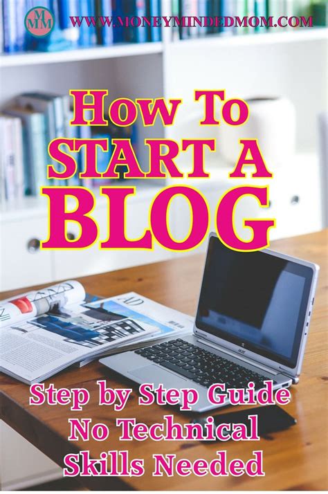 How To Start A Blog Step By Step Guide No Technical Skills Needed How