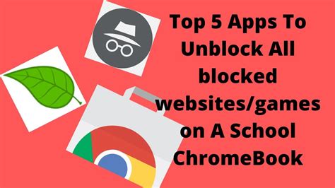 Top 5 Apps To Unblock Websites Before They Get Blocked School