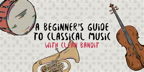A Beginners Guide To Classical Music With Clean Bandit Bandwagon