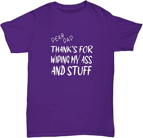 Dad Tshirt Thanks For Wiping My Ass Dad Purple U Tee Clothing