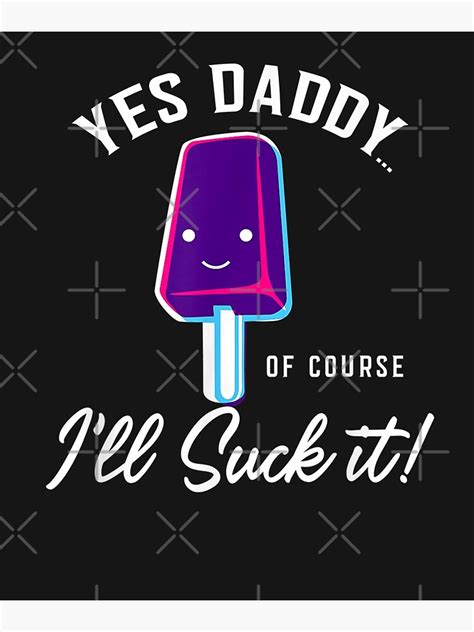 Ill Suck It Yes Daddy Submissive Tee Bdsm Poster For Sale By
