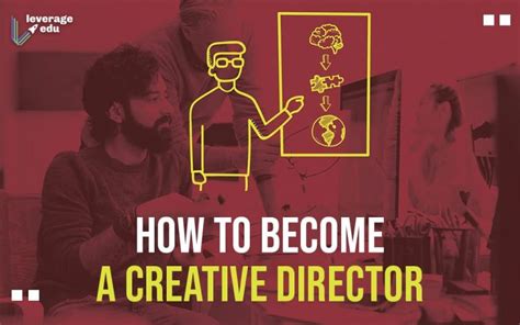 How To Become A Creative Director Leverage Edu