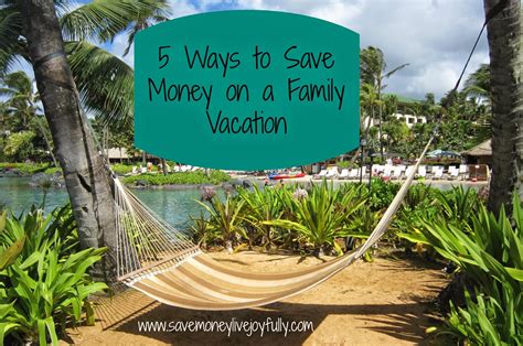 Save Money, Live Joyfully: 5 Ways to Save Money on a Family Vacation