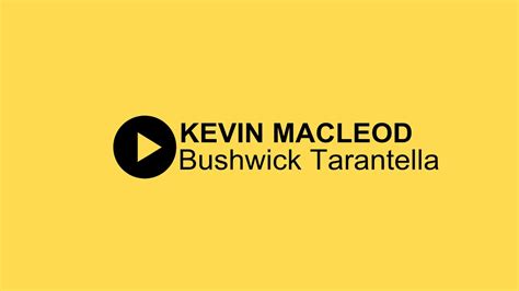Bushwick Tarantella By Kevin Macleod Youtube