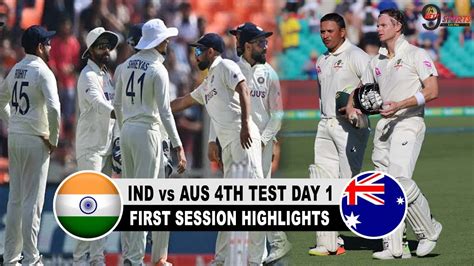 Ind Vs Aus 4th Test Day 1 First Session Highlights India Vs Australia