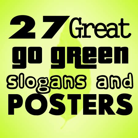 Great Go Green Slogans And Posters