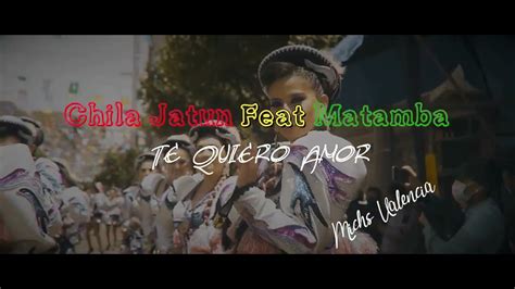 Chila Jatun Feat Matamba Te Quiero Amor Karaoke Youtube