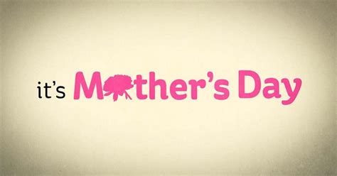 Its Mothers Day