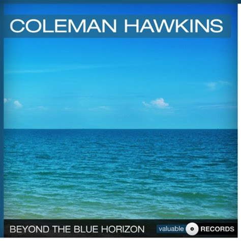 Beyond The Blue Horizon By Coleman Hawkins On Amazon Music