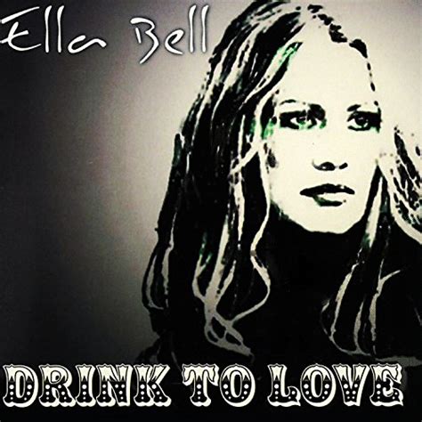 Drink To Love Ella Bell Digital Music