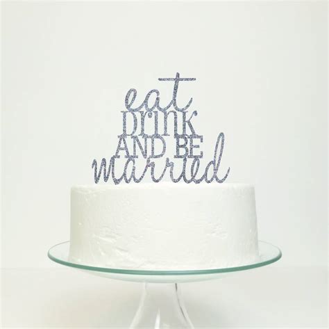 Eat Drink And Be Married Cake Topper By Miss Cake