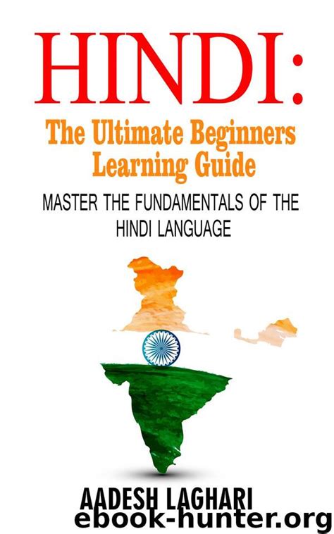 Hindi The Ultimate Beginners Learning Guide Master The Fundamentals Of The Hindi Language By