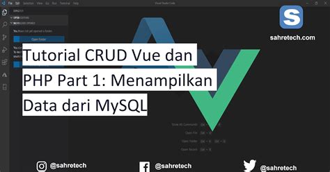 Tutorial CRUD Vue Dan PHP Part 1 Menampilkan Data Dari MySQL Sahretech