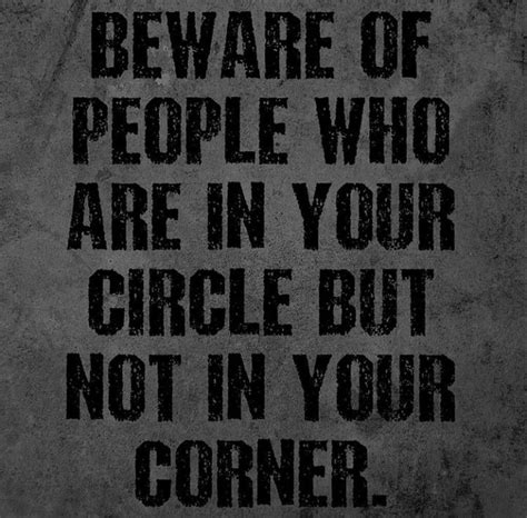 Beware Of People Who Are In Your Circle But Not In Your