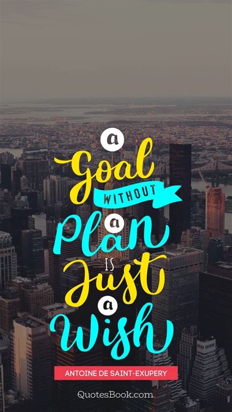 A Goal Without A Plan Is Just A Wish Quote By Antoine De Saint