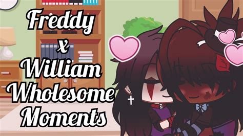 Freddy X William Wholesome Moments Youtube