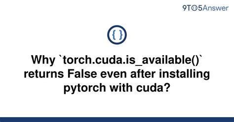 Solved Why Torch Cuda Is Available Returns False To Answer