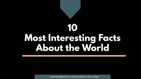 10 Most Interesting Facts About The World These World Facts Will Blow