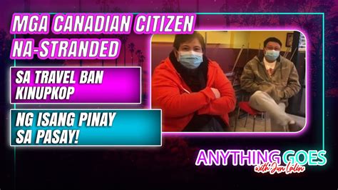 mga canadian citizen na stranded sa travel ban kinupkop ng isang pinay sa pasay youtube
