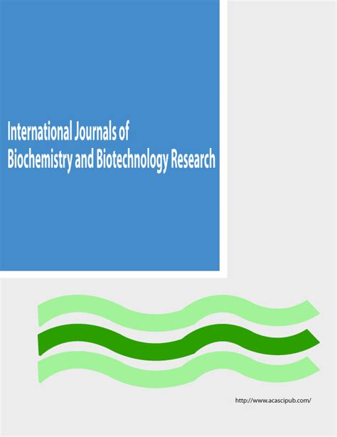 International Journals Of Biochemistry And Biotechnology Research