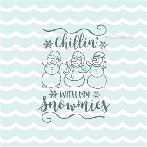 Chillin' With My Snowmies SVG Christmas SVG Cricut Explore