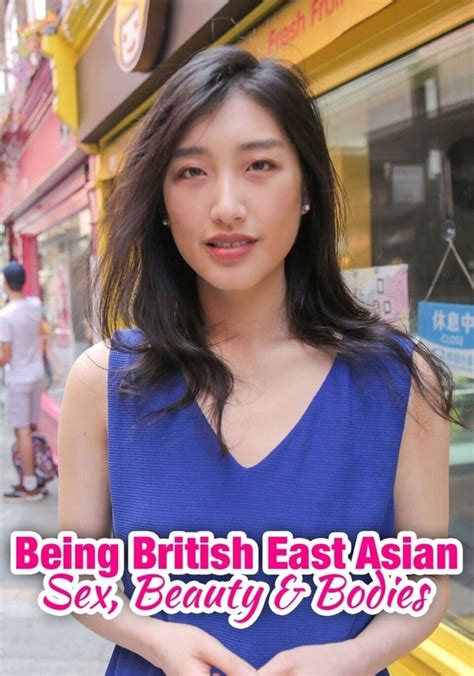 Being British East Asian Sex Beauty And Bodies Streaming