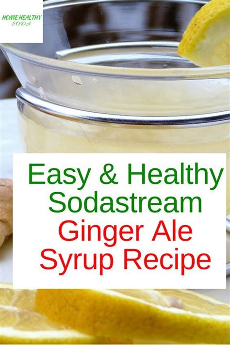 Healthy Sodastream Ginger Ale Syrup Recipe With Video Home Healthy