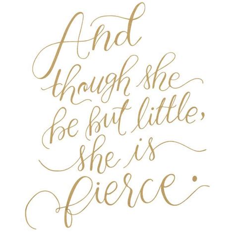Though She Be But Little She Is Fierce Typography By Walldressedup