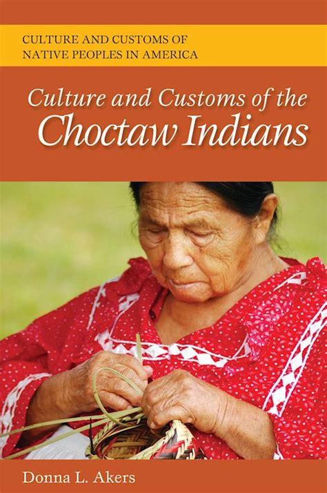 Culture And Customs Of The Choctaw Indians Culture And Customs Of