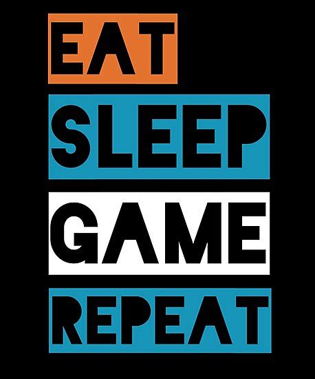 Apparel available now at my teepublic store. "Eat Sleep Game Repeat" Photographic Print by kieranight ...