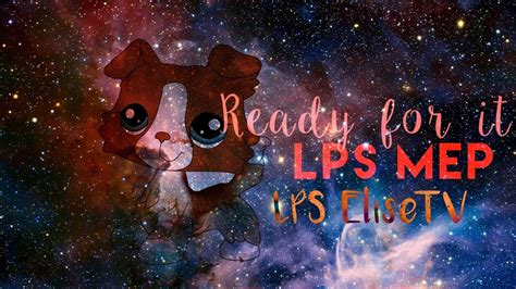 Lps Mep Ready For It Closed Lps Elisetv Youtube