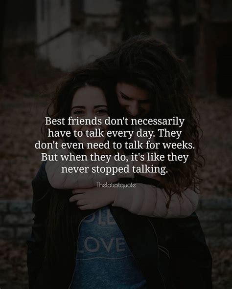Best Friends Dont Necessarily Have To Talk Every Day They Dont Even Need To Talk For We